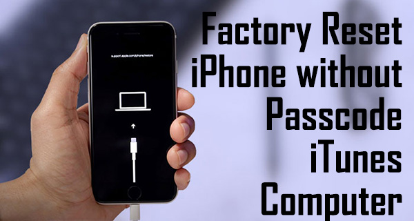 How To Factory Reset IPhone Without Passcode iTunes Computer