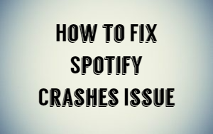 Solved: How to Fix Spotify Crashes Issue