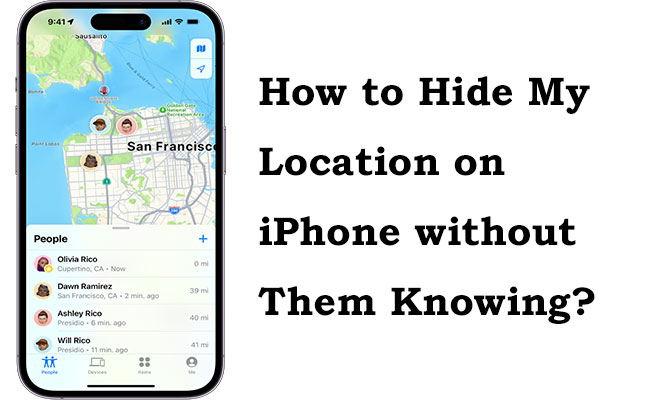 how to hide my location on iphone without them knowing