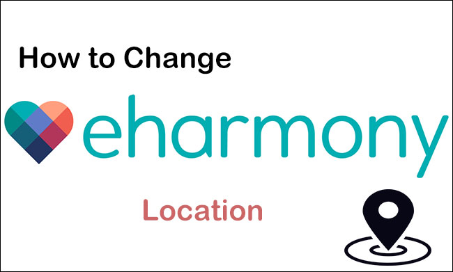 how to change eharmony location