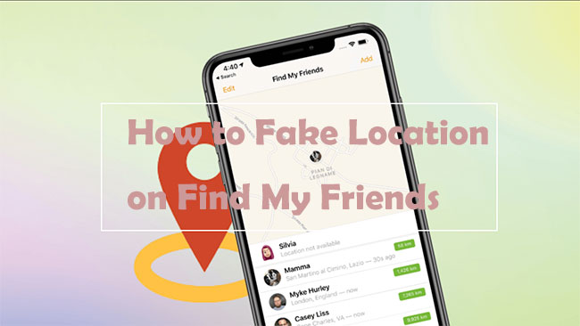 how to fake location on find my friends