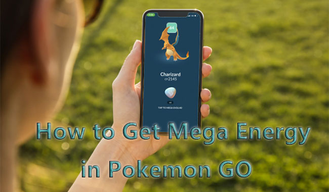 how to get mega energy in pokemon go