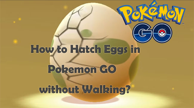 how to hatch eggs in pokemon go without walking