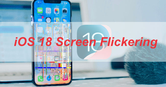 ios 18 screen flickering