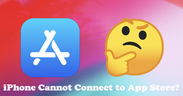 10 Tips to Fix iPhone Cannot Connect to App Store