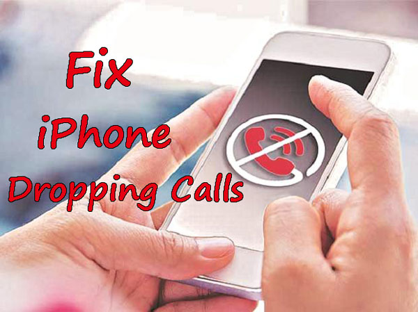 Top 10 Solutions Fix IPhone Keeps Dropping Calls