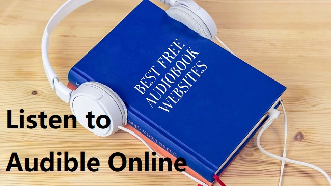 How To Listen To Audible Online [Latest Methods]